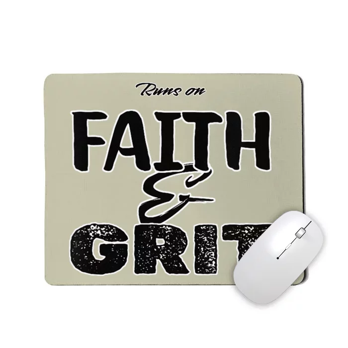 Runs On Faith And Grit Mousepad