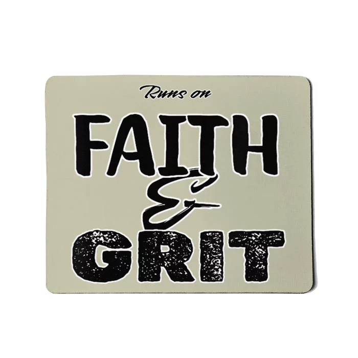 Runs On Faith And Grit Mousepad