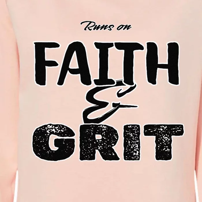 Runs On Faith And Grit Womens California Wash Sweatshirt