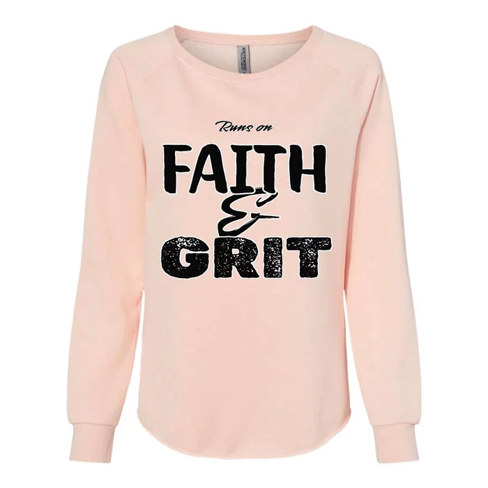 Runs On Faith And Grit Womens California Wash Sweatshirt