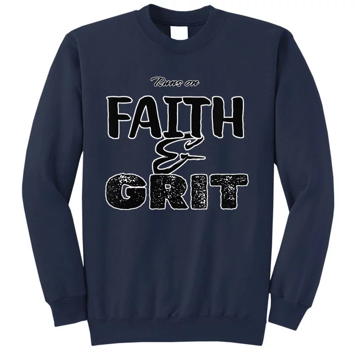 Runs On Faith And Grit Sweatshirt