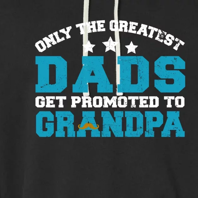 Retro Only Greatest Dads Get Promoted To Grandpa Fathers Day Gift Garment-Dyed Fleece Hoodie