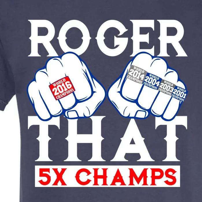 Roger That 5 Time World Champions Rings Garment-Dyed Heavyweight T-Shirt