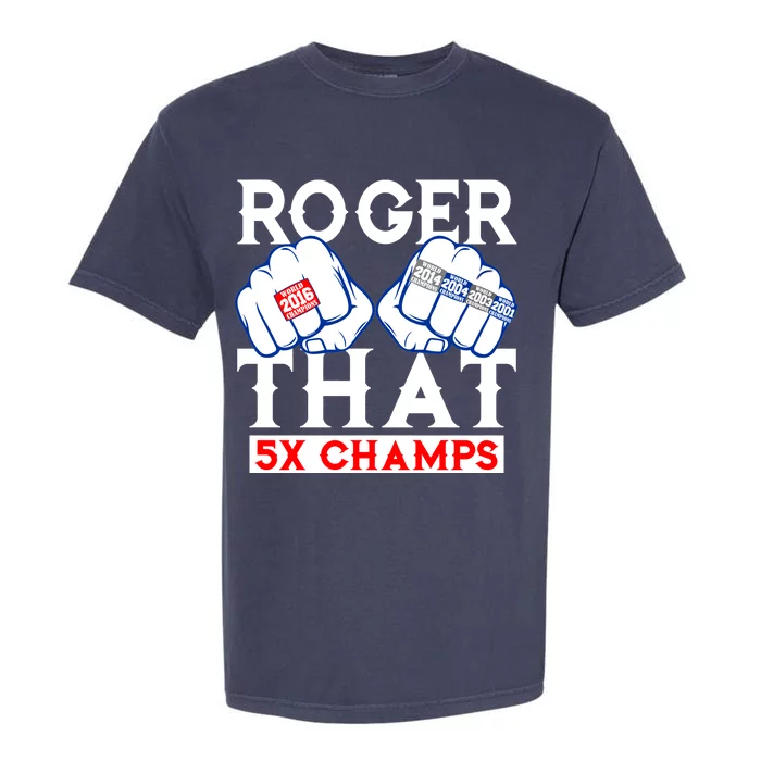 Roger That 5 Time World Champions Rings Garment-Dyed Heavyweight T-Shirt