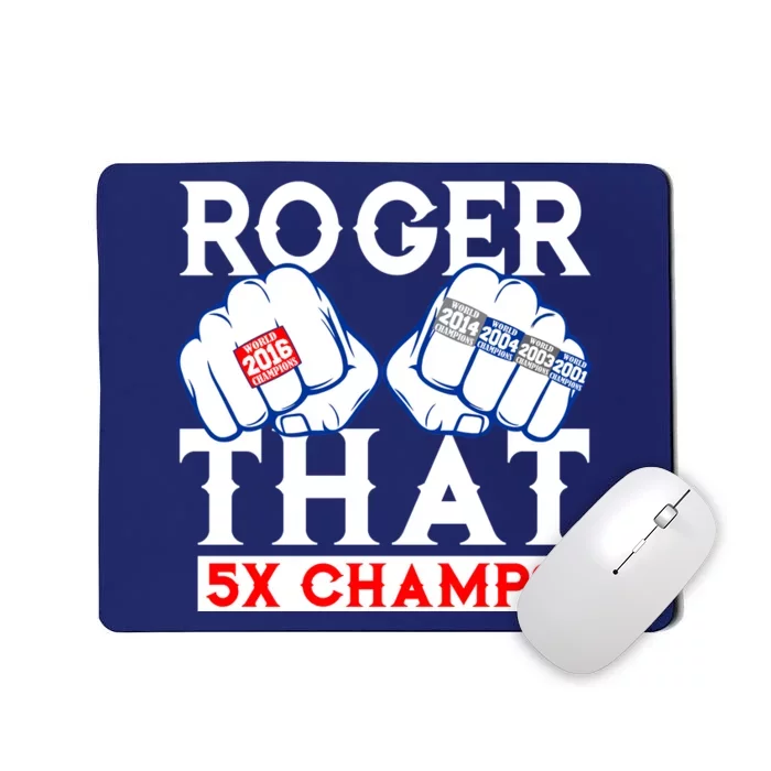 Roger That 5 Time World Champions Rings Mousepad