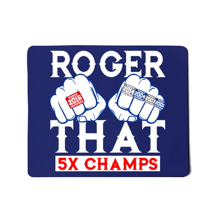 Roger That 5 Time World Champions Rings Mousepad