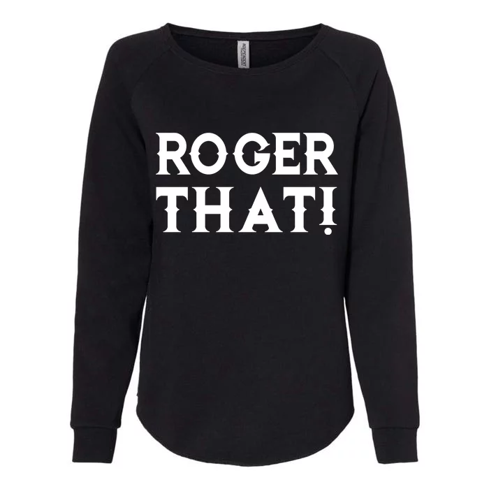 Roger That! Comedic Funny Womens California Wash Sweatshirt