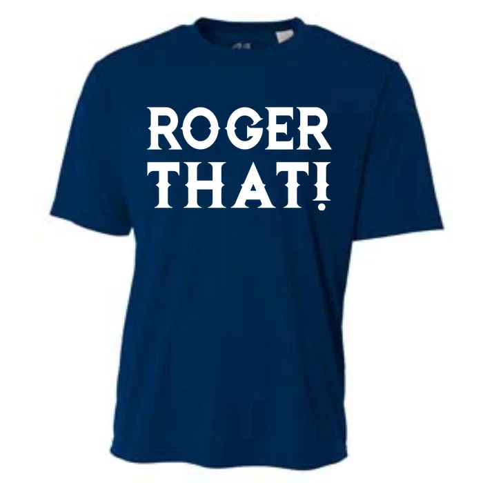 Roger That! Comedic Funny Cooling Performance Crew T-Shirt