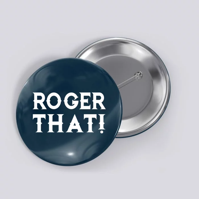 Roger That! Comedic Funny Button