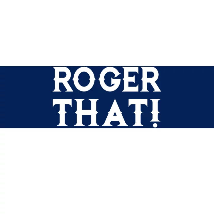 Roger That! Comedic Funny Bumper Sticker