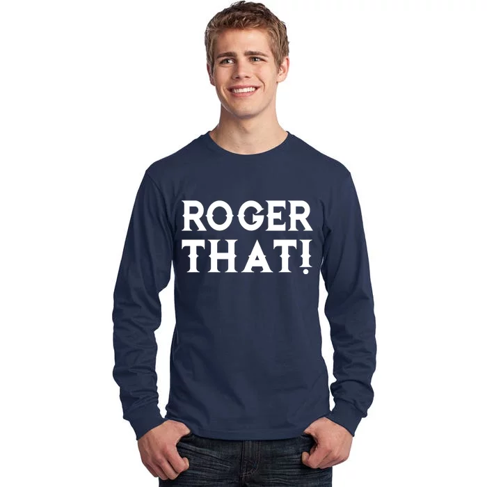 Roger That! Comedic Funny Tall Long Sleeve T-Shirt