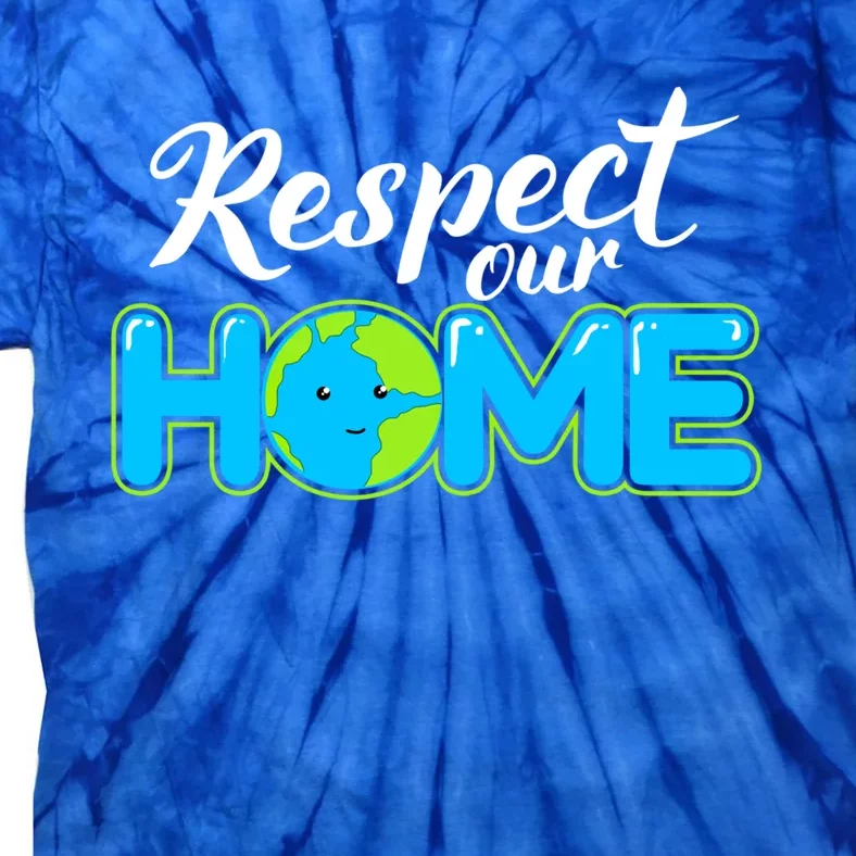 Respect Our Home Earth Day Gift Tie-Dye T-Shirt