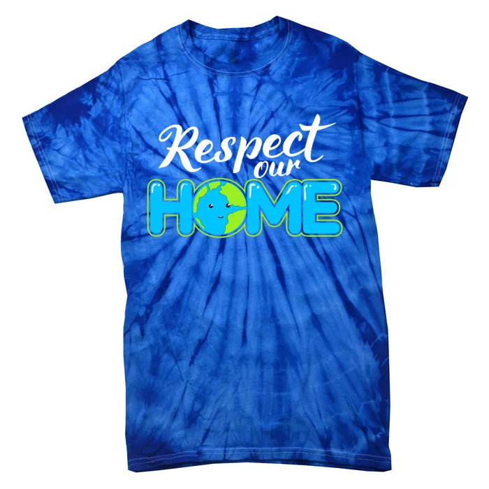 Respect Our Home Earth Day Gift Tie-Dye T-Shirt