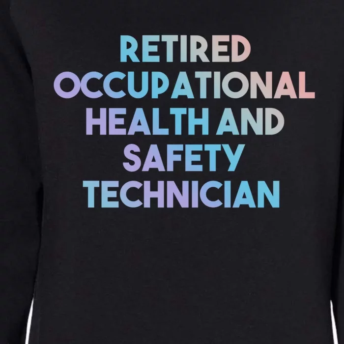 Retired Occupational Health And Safety Technician Gift Funny Gift Womens California Wash Sweatshirt