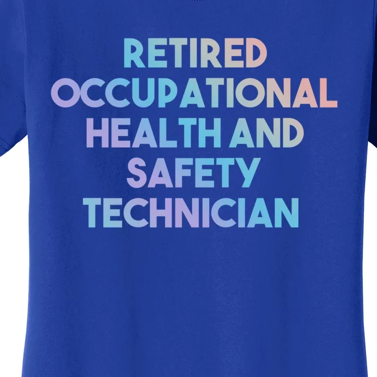 Retired Occupational Health And Safety Technician Gift Funny Gift Women's T-Shirt