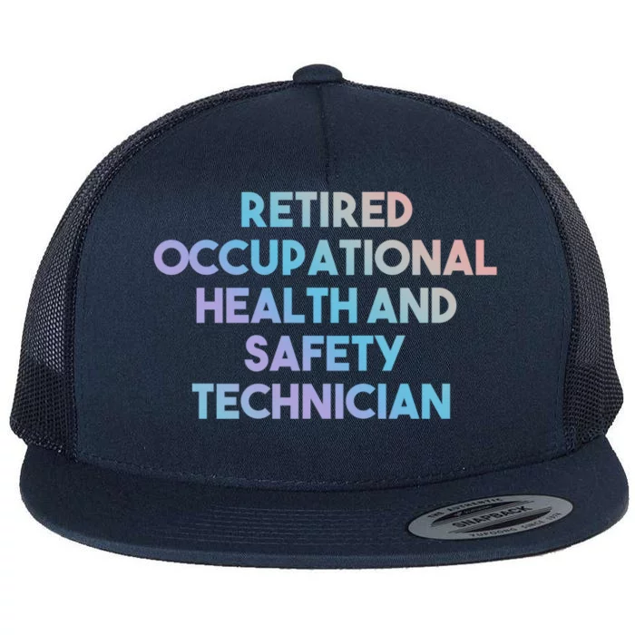 Retired Occupational Health And Safety Technician Gift Funny Gift Flat Bill Trucker Hat