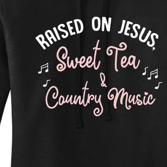 Raised On Jesus Sweet Tea And Country Music Women's Pullover Hoodie