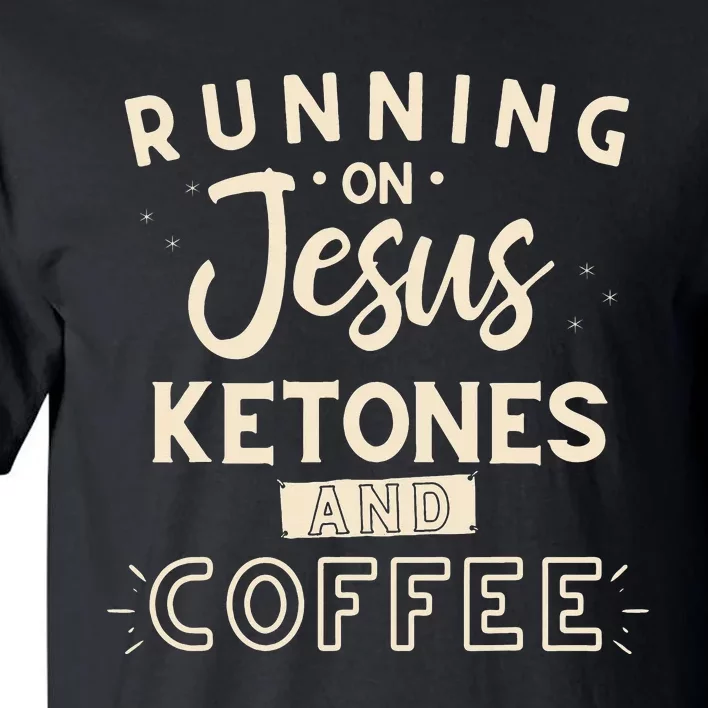 Running On Jesus Ketones And Coffee Healthy Keto Christian Tall T-Shirt