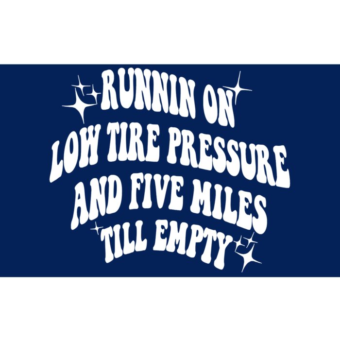 Running On Low Tire Pressure And Five Miles Till Empty Funny Bumper Sticker