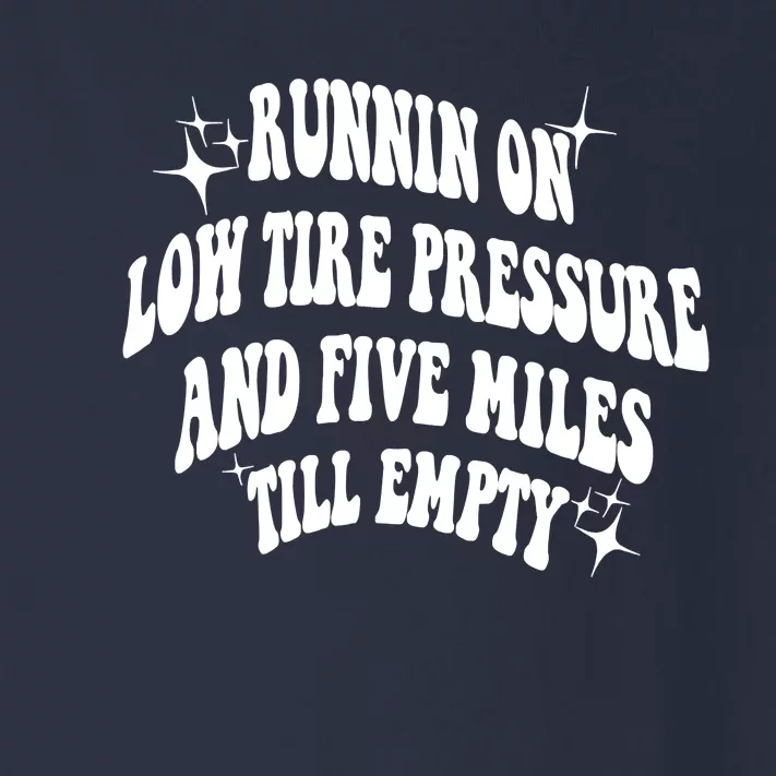 Running On Low Tire Pressure And Five Miles Till Empty Funny Toddler Long Sleeve Shirt