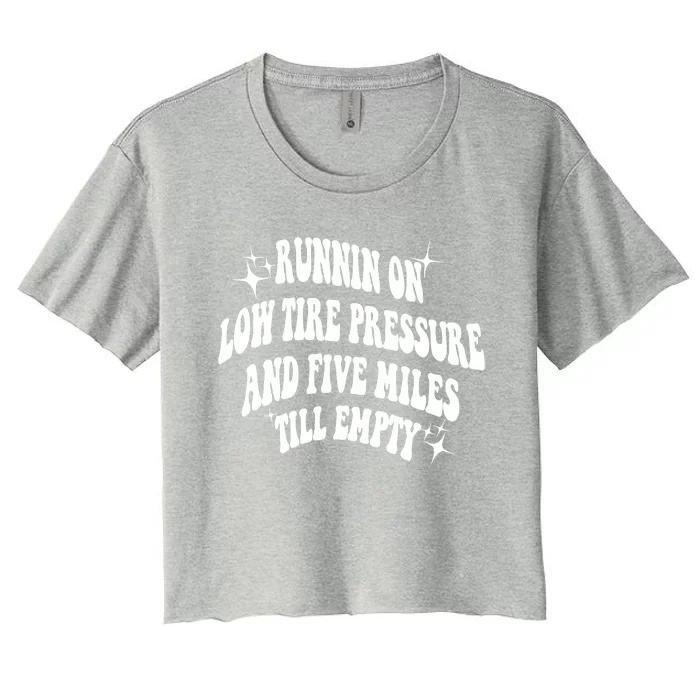 Running On Low Tire Pressure And Five Miles Till Empty Funny Women's Crop Top Tee