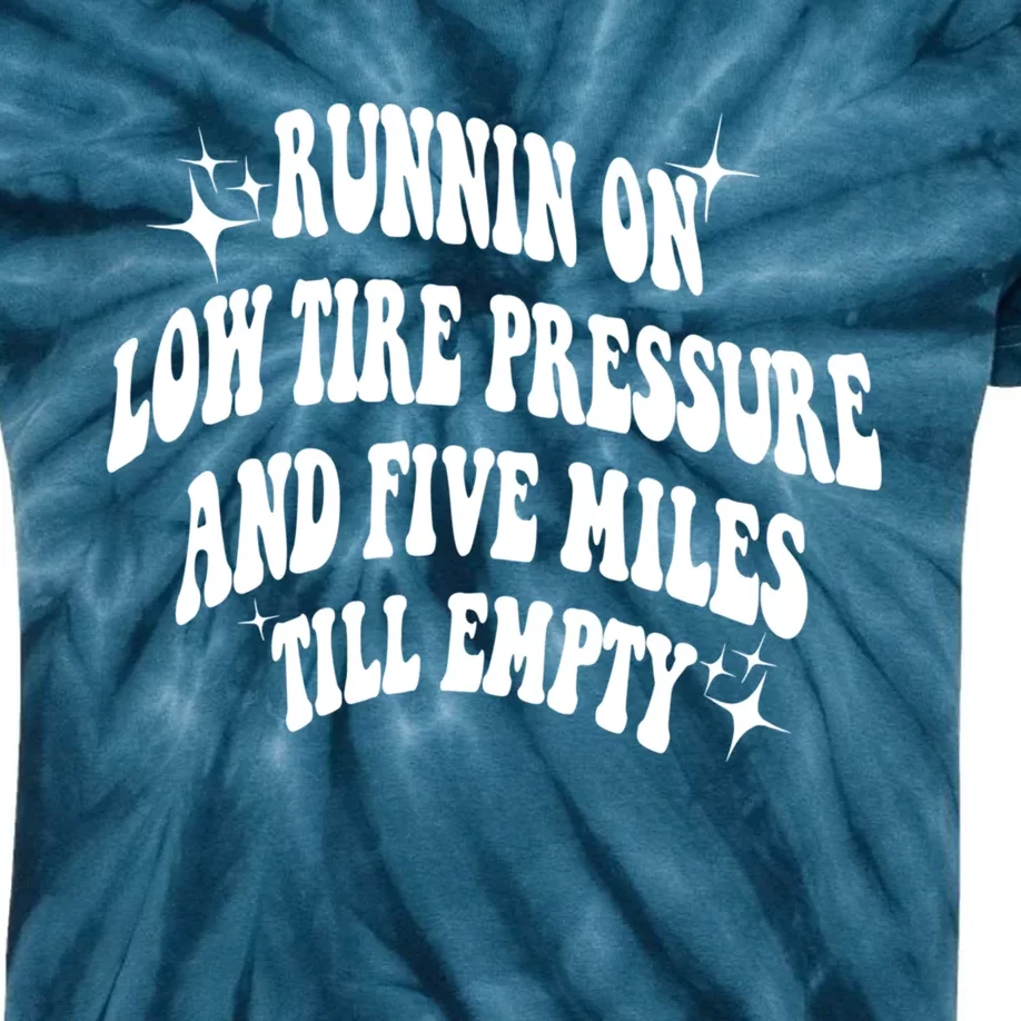 Running On Low Tire Pressure And Five Miles Till Empty Funny Kids Tie-Dye T-Shirt