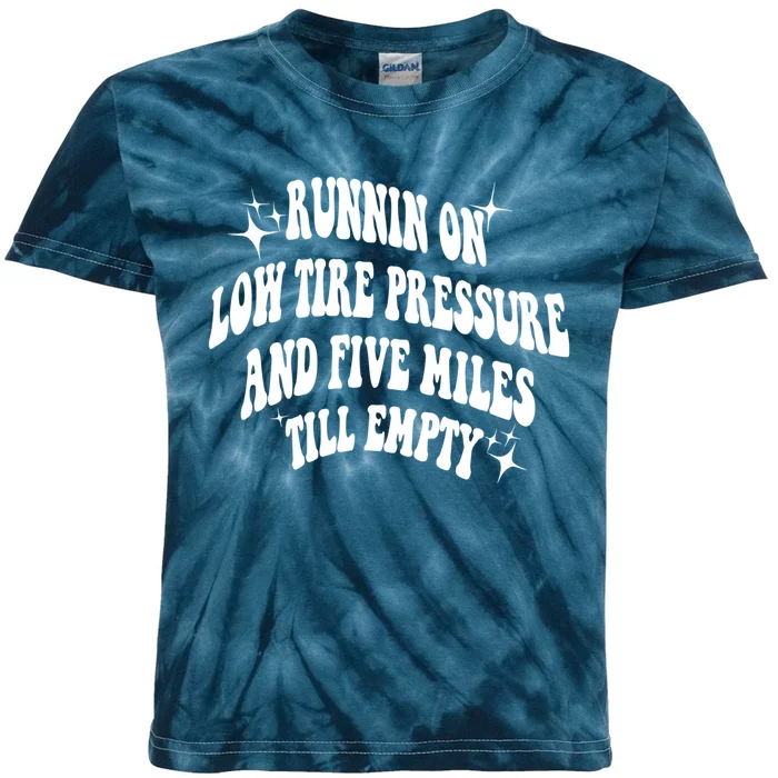 Running On Low Tire Pressure And Five Miles Till Empty Funny Kids Tie-Dye T-Shirt