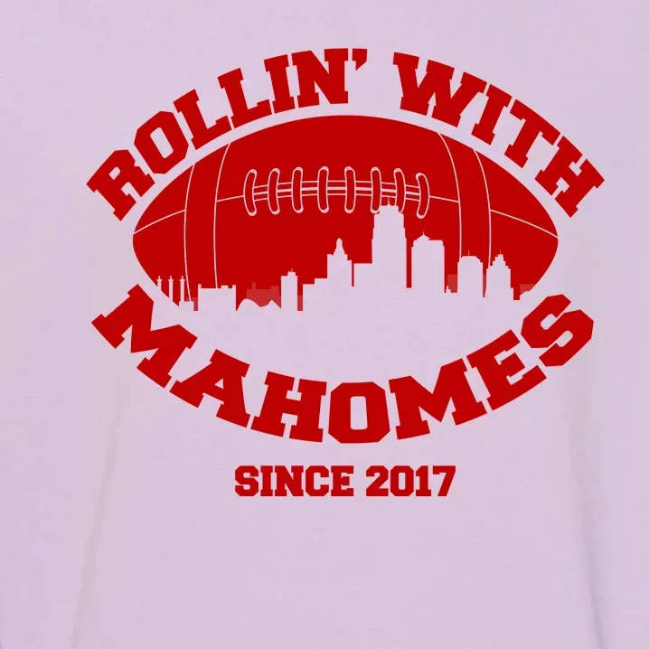 Rollin' With Mahomes Since 2017 Garment-Dyed Sweatshirt