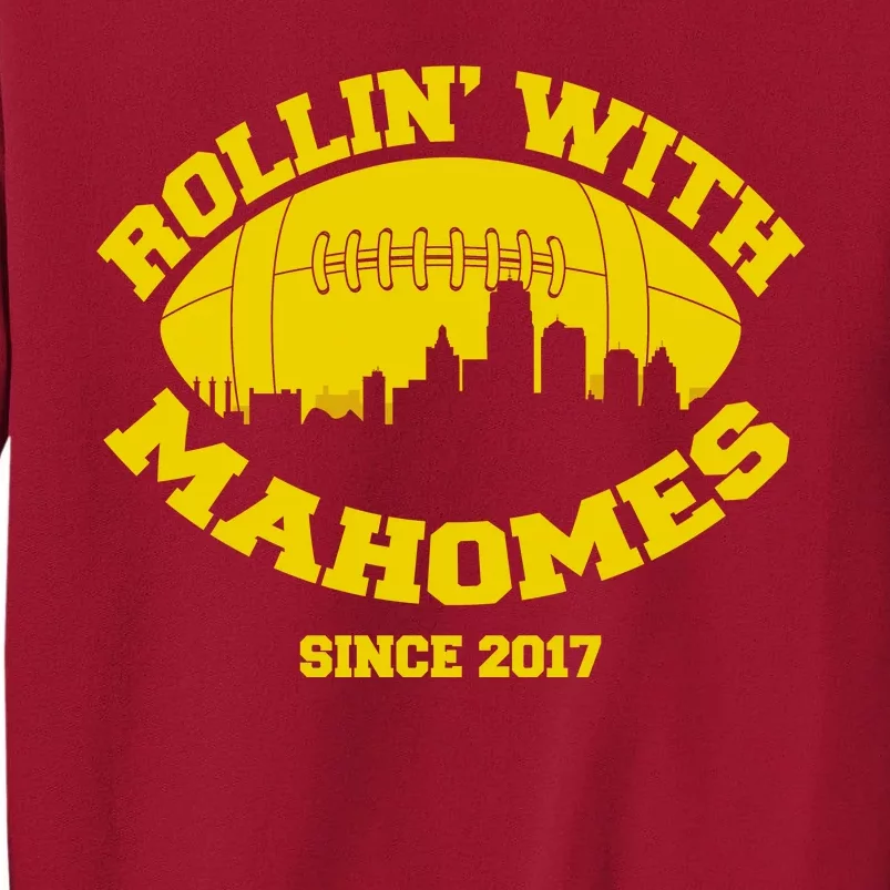 Rollin' With Mahomes Since 2017 Tall Sweatshirt