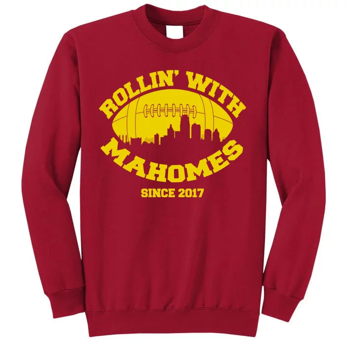 Rollin' With Mahomes Since 2017 Tall Sweatshirt