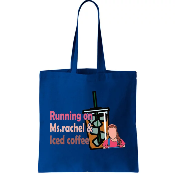 Running On Ms Rachel And Iced Coffee Tote Bag