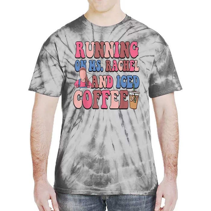 Running On Ms.Rachel And Iced Coffee Tie-Dye T-Shirt