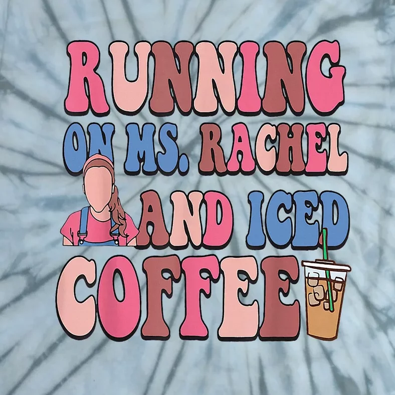 Running On Ms.Rachel And Iced Coffee Tie-Dye T-Shirt