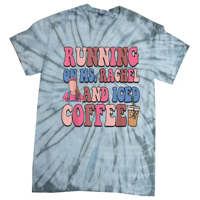 Running On Ms.Rachel And Iced Coffee Tie-Dye T-Shirt