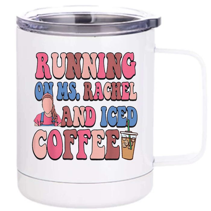 Running On Ms.Rachel And Iced Coffee Front & Back 12oz Stainless Steel Tumbler Cup