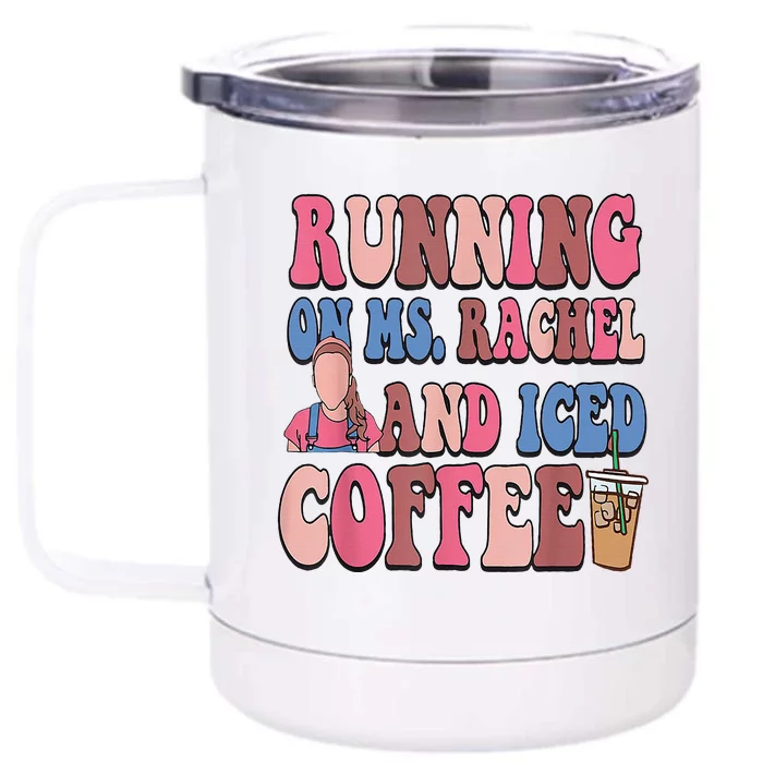 Running On Ms.Rachel And Iced Coffee Front & Back 12oz Stainless Steel Tumbler Cup