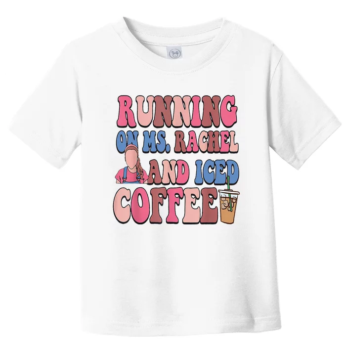 Running On Ms.Rachel And Iced Coffee Toddler T-Shirt