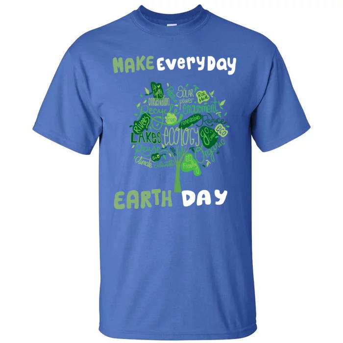 Respect Our Mother And Make Every Day Earth Day Gift Tall T-Shirt