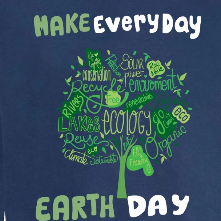 Respect Our Mother And Make Every Day Earth Day Gift Garment-Dyed Sweatshirt