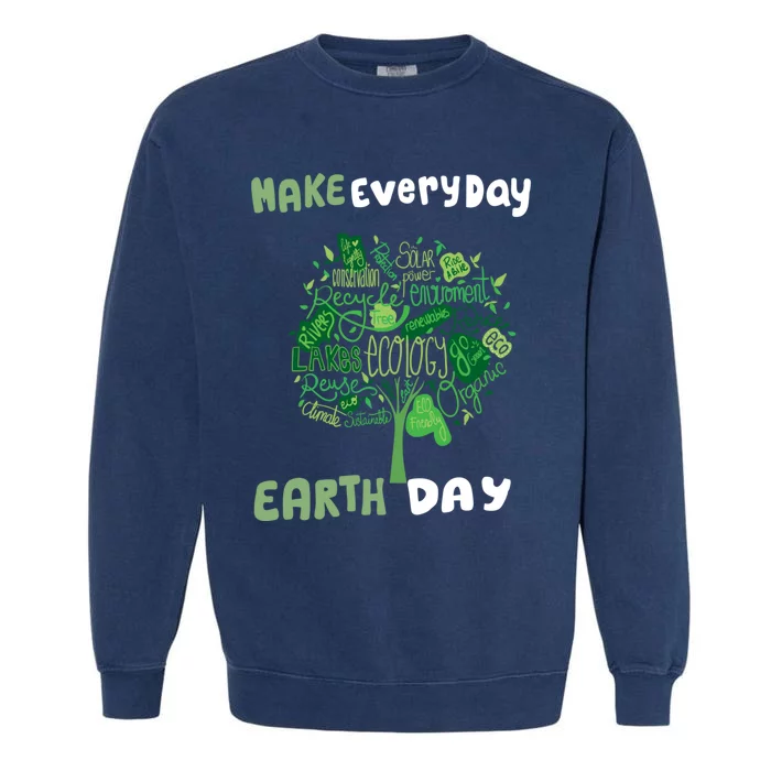 Respect Our Mother And Make Every Day Earth Day Gift Garment-Dyed Sweatshirt