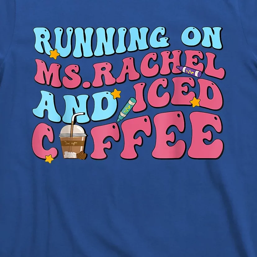 Running On Ms Rachel And Iced Coffee T-Shirt