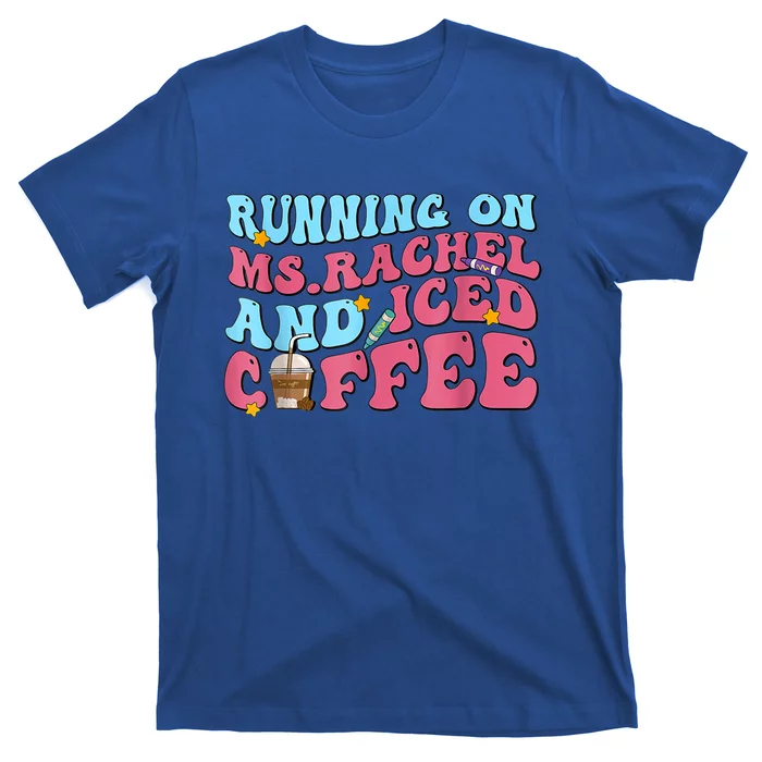 Running On Ms Rachel And Iced Coffee T-Shirt