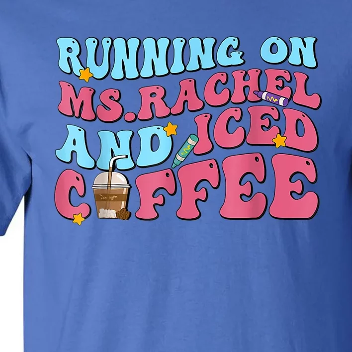 Running On Ms Rachel And Iced Coffee Tall T-Shirt