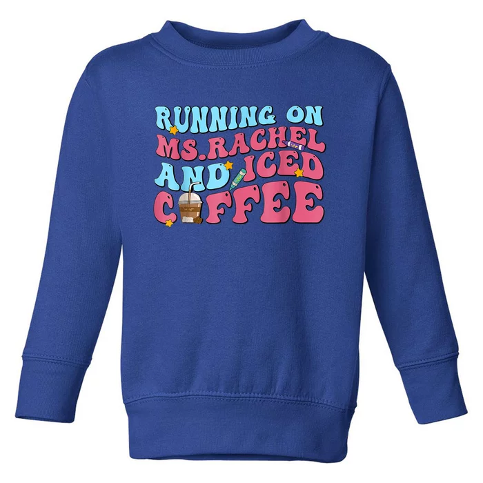 Running On Ms Rachel And Iced Coffee Toddler Sweatshirt