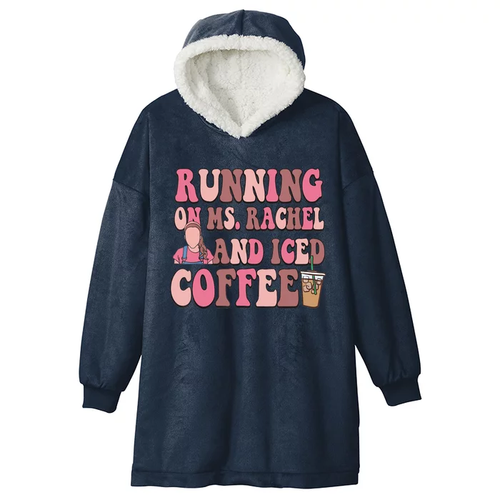 Running On Ms Rachel And Iced Coffee Hooded Wearable Blanket