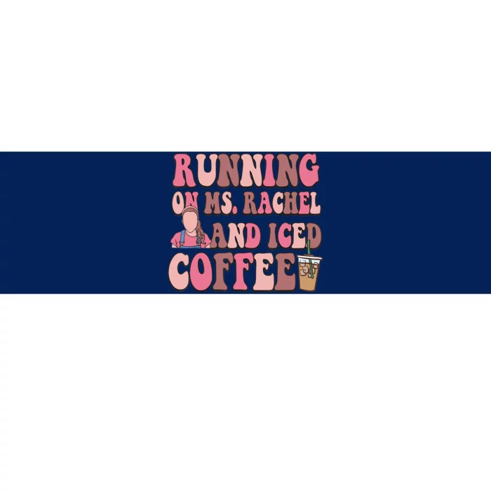 Running On Ms Rachel And Iced Coffee Bumper Sticker