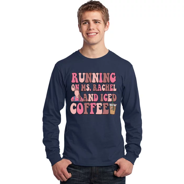 Running On Ms Rachel And Iced Coffee Tall Long Sleeve T-Shirt