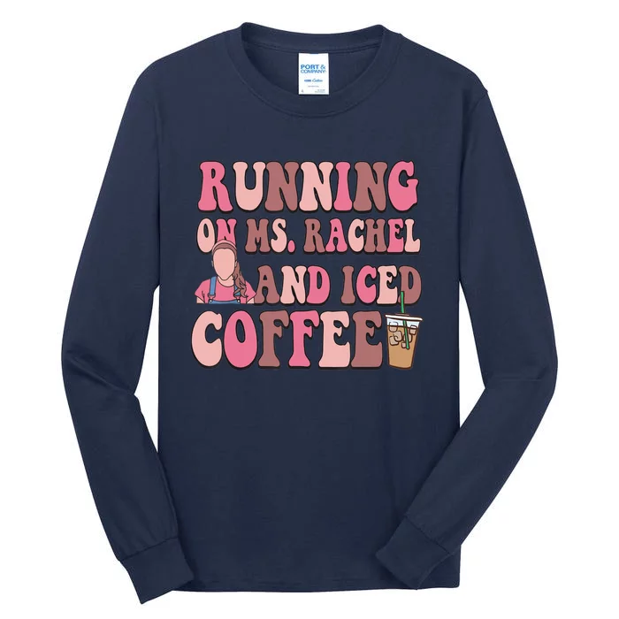 Running On Ms Rachel And Iced Coffee Tall Long Sleeve T-Shirt