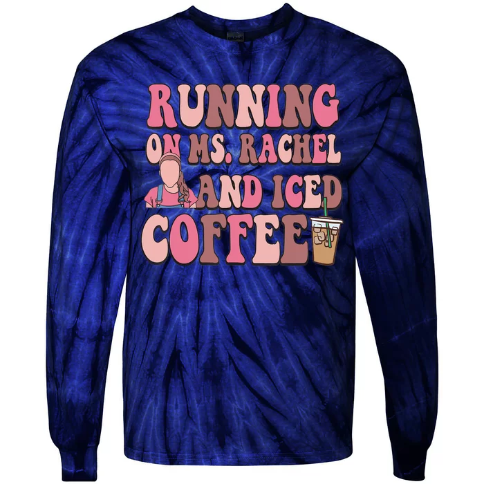 Running On Ms Rachel And Iced Coffee Tie-Dye Long Sleeve Shirt