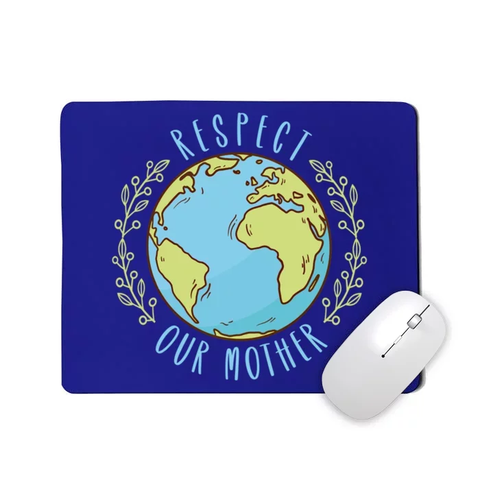 Respect Our Mother Earth Day Climate Change Gift Mousepad